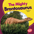The Mighty Brontosaurus By Brianna Kaiser Cover Image
