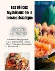 Les Délices Mystérieux de la cuisine Asiatique: Les Recettes Magiques et saines de l'Extrême-Orient (Korê, Philippine, Indonésie et Thaïlande) Cover Image