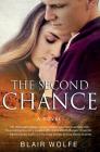 The Second Chance: What If You Had to Lose Everything in Order to Have It All? By Blair Wolfe Cover Image