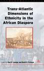 Trans-Atlantic Dimensions of Ethnicity in the African Diaspora (Black Atlantic) By Paul E. Lovejoy (Editor), David V. Trotman (Editor) Cover Image
