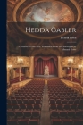 Hedda Gabler; a Drama in Four Acts. Translated From the Norwegian by Edmund Gosse By Henrik 1828-1906 Ibsen Cover Image