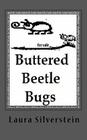Buttered Beetle Bugs: Short poems and silly rhymes By Laura a. Silverstein Cover Image