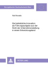 Die Betriebliche Innovation ALS Fuehrungsaufgabe Aus Der Sicht Der Unternehmensleitung in Einem Entwicklungsland (Europaeische Hochschulschriften / European University Studie #1372) By Wail Mustafa Cover Image