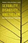 Sexuality, Disability, and the Law: Beyond the Last Frontier? By M. Perlin, A. Lynch Cover Image