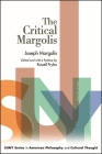 The Critical Margolis By Joseph Margolis, Russell Pryba (Editor) Cover Image