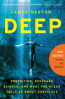 Deep: Freediving, Renegade Science, and What the Ocean Tells Us About Ourselves By James Nestor Cover Image