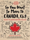 So You Want to Move to Canada, Eh?: Stuff to Know Before You Go By Jennifer McCartney Cover Image