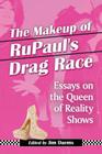 Makeup of Rupaul's Drag Race: Essays on the Queen of Reality Shows By Jim Daems (Editor) Cover Image