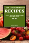 Anti-Inflammatory Recipes 2022: Quick Recipes to Decrease Inflammation Cover Image