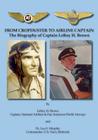 From Cropduster to Airline Captain: The Biography of Captain Leroy H. Brown Cover Image