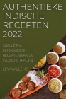 Authentieke Indische Recepten 2022: Snelle En Eenvoudige Recepten Van de Indische Traditie Cover Image