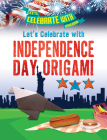 Let's Celebrate with Independence Day Origami By Ruth Owen Cover Image