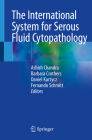 The International System for Serous Fluid Cytopathology By Ashish Chandra (Editor), Barbara Crothers (Editor), Daniel Kurtycz (Editor) Cover Image