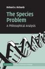 The Species Problem (Cambridge Studies in Philosophy and Biology) By Richard A. Richards Cover Image
