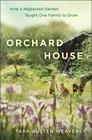 Orchard House: How a Neglected Garden Taught One Family to Grow Cover Image