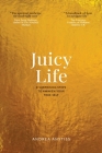 Juicy Life: 8 Surprising Steps to Awaken Your True Self By Andrea Anstiss Cover Image