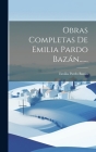 Obras Completas De Emilia Pardo Bazán...... By Emilia Pardo Bazán (Condesa De) (Created by) Cover Image