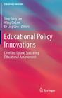 Educational Policy Innovations: Levelling Up and Sustaining Educational Achievement (Education Innovation) Cover Image