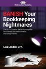 Banish Your Bookkeeping Nightmares: The Go-To Guide for the Self-Employed to Save Money, Reduce Frustration, and Satisfy the IRS By Lisa London Cover Image