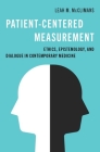 Patient-Centered Measurement: Ethics, Epistemology, and Dialogue in Contemporary Medicine Cover Image