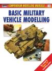 Basic Military Vehicle Modelling (Modelling Manuals) By Jerry Scutts Cover Image