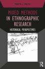 Mixed Methods in Ethnographic Research: Historical Perspectives (Developing Qualitative Inquiry) By Pertti J. Pelto Cover Image