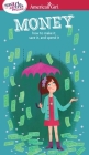A Smart Girl's Guide: Money: How to Make It, Save It, and Spend It (American Girl® Wellbeing) By Nancy Holyoke, Brigette Barrager (Illustrator) Cover Image