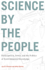 Science by the People: Participation, Power, and the Politics of Environmental Knowledge (Nature, Society, and Culture) Cover Image