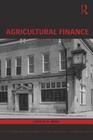 Agricultural Finance (Routledge Textbooks in Environmental and Agricultural Econom) By Charles B. Moss Cover Image