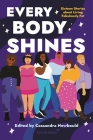 Every Body Shines: Sixteen Stories About Living Fabulously Fat By Cassandra Newbould (Editor) Cover Image