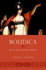 Boudica: Warrior Woman of Roman Britain (Women in Antiquity) By Caitlin C. Gillespie Cover Image