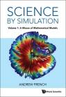 Science by Simulation - Volume 1: A Mezze of Mathematical Models By Andrew French Cover Image