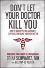Don't Let Your Doctor Kill You: How to Beat Physician Arrogance, Corporate Greed and a Broken System By Erika Schwartz, M.D., Melissa  Jo Peltier (With) Cover Image