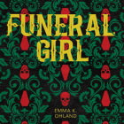 Funeral Girl By Emma K. Ohland, Jess Nahikian (Read by) Cover Image