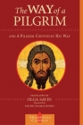 The Way of a Pilgrim and A Pilgrim Continues His Way By Olga Savin (Translated by), Father Thomas Hopko (Foreword by) Cover Image