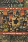 We Are Iraqis: Aesthetics and Politics in a Time of War By Nadje Al-Ali (Editor), Deborah Al-Najjar (Editor) Cover Image