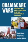 Obamacare Wars: Federalism, State Politics, and the Affordable Care ACT By Daniel Béland, Philip Rocco, Alex Waddan Cover Image