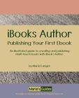 Ibooks Author: Publishing Your First eBook (Maria's Guides) Cover Image