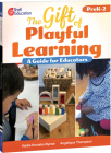 The Gift of Playful Learning: A Guide for Educators (Professional Resources) Cover Image