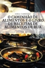 O Caminhão de Alimentos E O Livro de Receitas de Alimentos de Rua By Vera Cardoso Cover Image