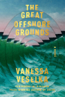The Great Offshore Grounds: A novel By Vanessa Veselka Cover Image