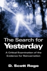 The Search for Yesterday: A Critical Examination of the Evidence for Reincarnation Cover Image
