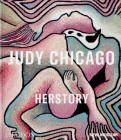 Judy Chicago: Herstory By Massimiliano Gioni (Editor), Gary Carrion-Murayari (Editor), Margot Norton (Editor) Cover Image