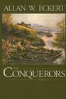 The Conquerors: A Narrative By Allan W. Eckert Cover Image