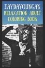 Relaxation Adult Coloring Book: Jaydayoungan By Blanca Osborne Cover Image
