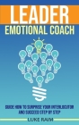 Leader Emotional Coach: Guide How to Surprise Your Interlocutor and Succeed Step By Step Cover Image