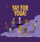 Yay for Yoga! By Mari Irwin, Dabin Han (Illustrator) Cover Image