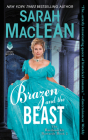 Brazen and the Beast: The Bareknuckle Bastards Book II By Sarah MacLean Cover Image