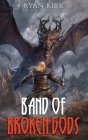 Band of Broken Gods By Ryan Kirk Cover Image