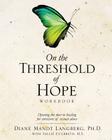 On the Threshold of Hope Workbook By Diane Mandt Langberg, M. S. Sallie Culbreth (With) Cover Image